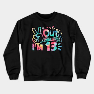 Tie Dye Peace Out Single Digits Im 13 Years Old Birthday Crewneck Sweatshirt